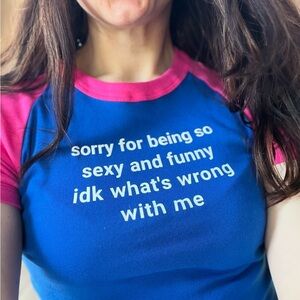 Tops | Sorry For Being So Sexy And Funny Cropped Top Baby Tee | Poshmark